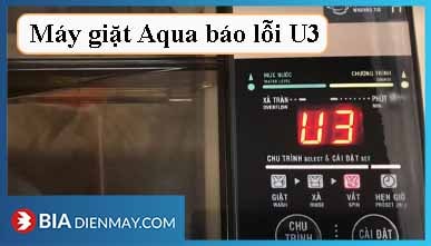 Lỗi U3 trên máy giặt Aqua là gì? Cách khắc phục?