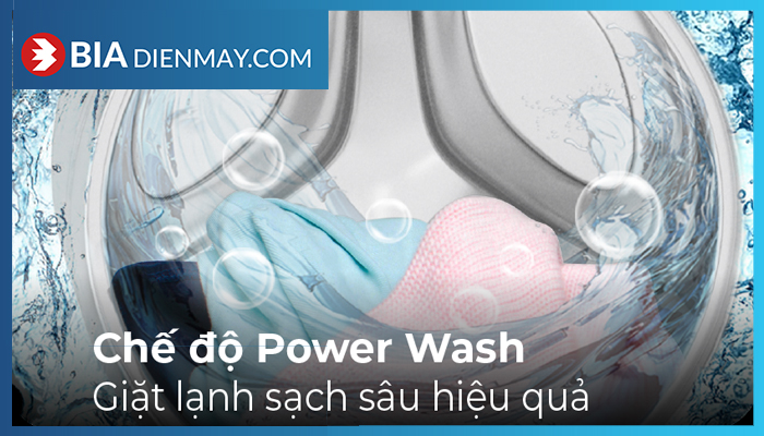 Chế độ Power Wash giúp giặt sâu