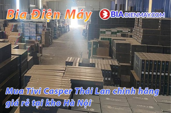 Mua Tivi casper chính hãng giá rẻ tại kho Hà Nội