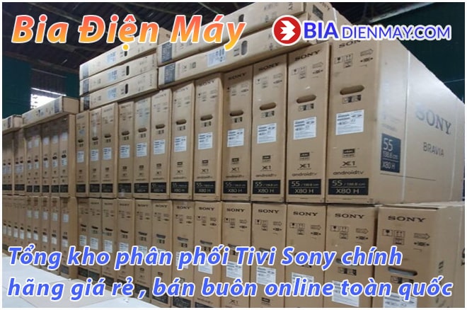 Mua tivi Sony chính hãng - Tivi sony giá rẻ tại kho Hà Nội
