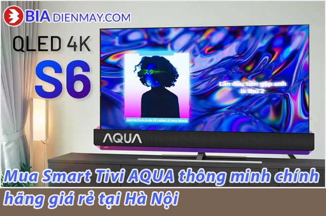 Mua tivi AQUA chính hãng - Tivi AQUA giá rẻ tại kho Hà Nội