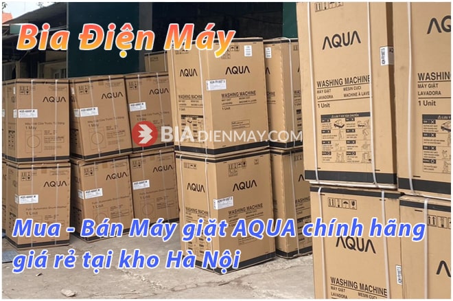 Mua máy giặt AQUA chính hãng, giá rẻ tại kho không lo về giá - tiết kiệm điện nước - hỗ trợ và miễn phí lắp đặt