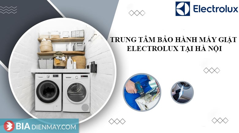 10 Trung tâm bảo hành máy giặt Electrolux tại Hà Nội