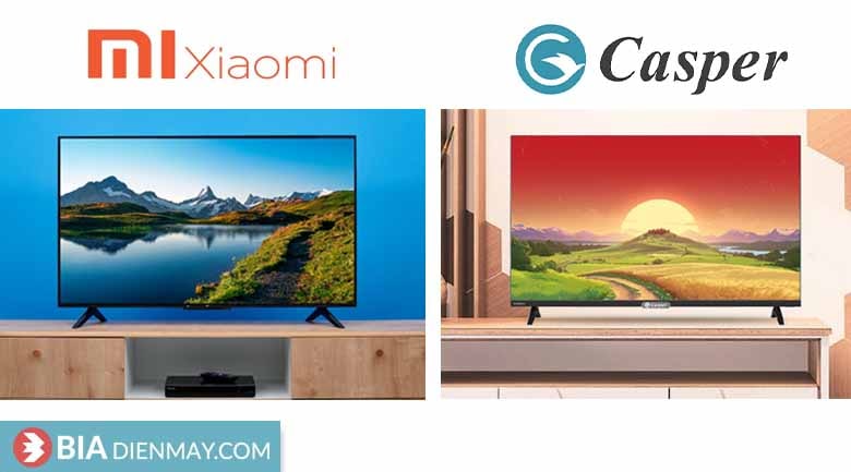 So sánh Tivi Casper và Xiaomi nên mua loại nào?