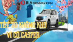 Sự kiện Khuyến mãi Casper 2022: Tết sắm Casper - Trúng ngay xế hộp