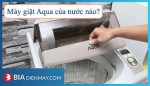 Máy giặt Aqua của nước nào? Có tốt không?
