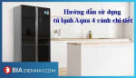 Hướng dẫn sử dụng tủ lạnh Aqua 4 cánh chi tiết