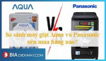 So sánh máy giặt Aqua và Panasonic hãng nào tốt? nên mua hãng nào?