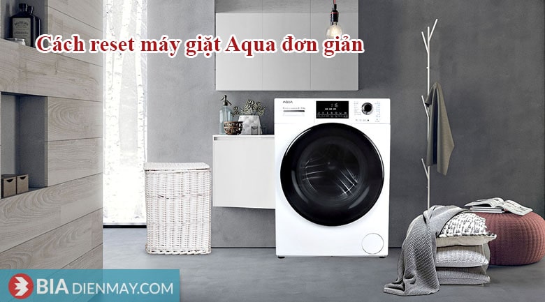 Cách reset máy giặt Aqua 